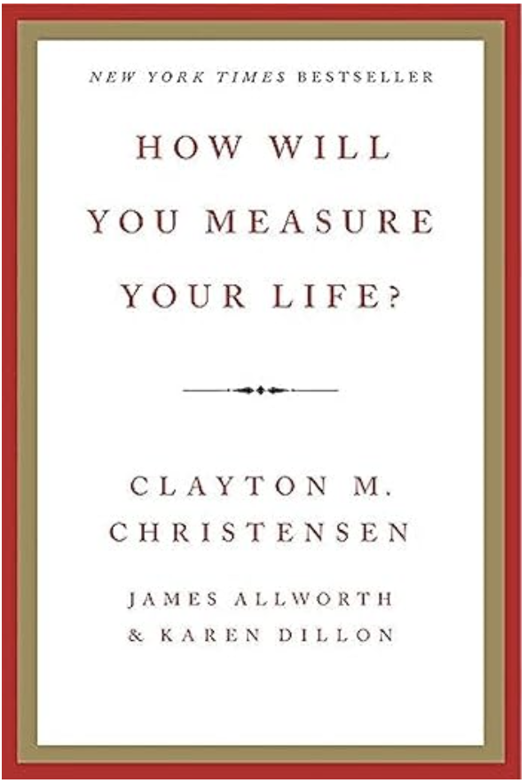 How Will You Measure Your Life?